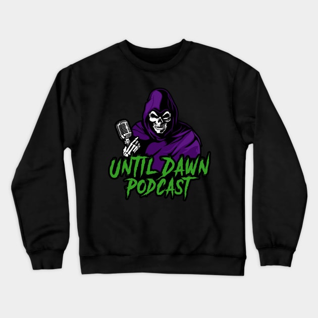 Until Dawn Podcast Crewneck Sweatshirt by Until Dawn Podcast